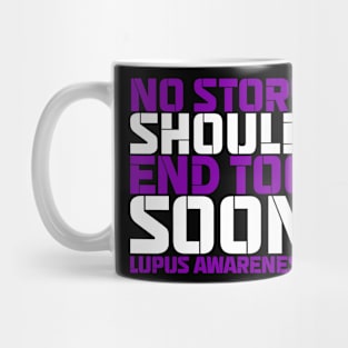 No Story Should End Too Soon Lupus Awareness Mug